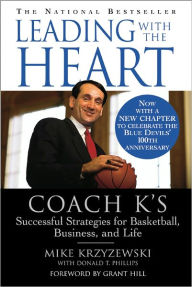 Title: Leading with the Heart: Coach K's Successful Strategies for Basketball, Business, and Life, Author: Mike Krzyzewski