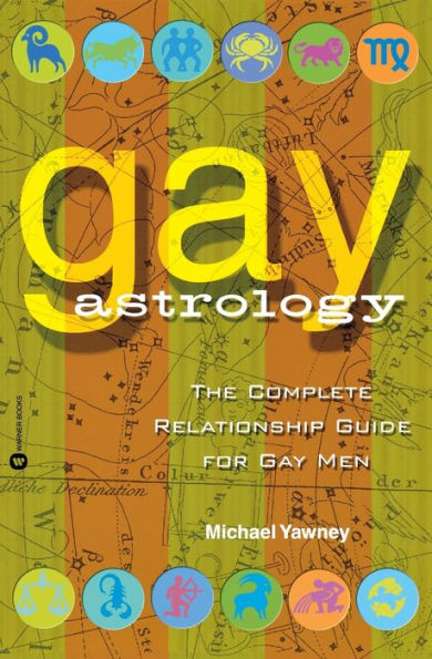 Gay Astrology: The Complete Relationship Guide for Men