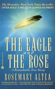 Title: The Eagle and the Rose: A Remarkable True Story, Author: Rosemary Altea