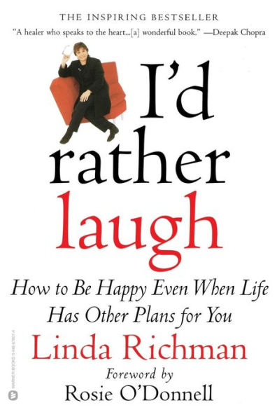 I'd Rather Laugh: How to be Happy Even When Life Has Other Plans forYou