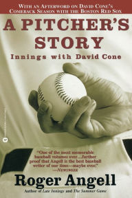 Title: A Pitcher's Story: Innings with David Cone, Author: Roger Angell