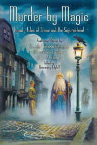 Title: Murder by Magic: Twenty Tales of Crime and the Supernatural, Author: Rosemary Edghill