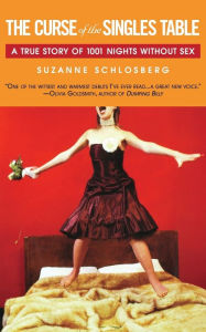 Title: The Curse of the Singles Table: A True Story of 1001 Nights Without Sex, Author: Suzanne Schlosberg