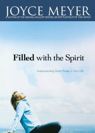 Title: Filled with the Spirit: Understanding God's Power in Your Life, Author: Joyce Meyer