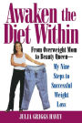 Awaken the Diet Within: From Overweight to Looking Great - If I Can Do It, So Can You