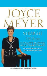 Title: Straight Talk on Loneliness: Overcoming Emotional Battles with the Power of God's Word!, Author: Joyce Meyer