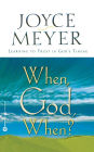 When, God, When?: Learning to Trust in God's Timing