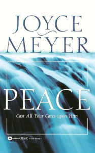 Title: Peace: Cast All Your Cares upon Him, Author: Joyce Meyer