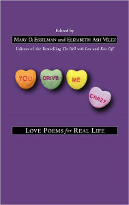 Title: You Drive Me Crazy: Love Poems for Real Life, Author: Mary D. Esselman