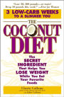 The Coconut Diet: The Secret Ingredient That Helps You Lose Weight While You Eat Your Favorite Foods