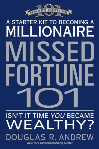 Missed Fortune 101: a Starter Kit to Becoming Millionaire