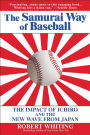 The Samurai Way of Baseball: The Impact of Ichiro and the New Wave from Japan