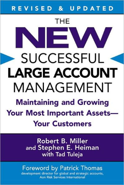 The New Successful Large Account Management: Maintaining and Growing Your Most Important Assets -- Your Customers