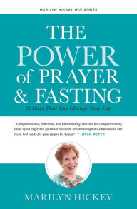 Title: The Power of Prayer and Fasting: 21 Days That Can Change Your Life, Author: Marilyn Hickey