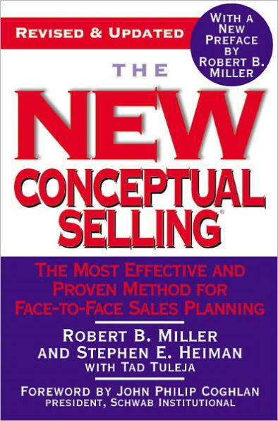 The New Conceptual Selling: The Most Effective and Proven Method for Face-to-Face Sales Planning