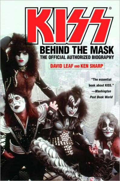 Kiss: Behind The Mask: Official Authorized Biography