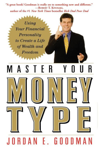 Master Your Money Type: Using Financial Personality to Create a Life of Wealth and Freedom