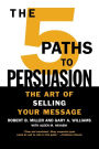 The 5 Paths to Persuasion: The Art of Selling Your Message
