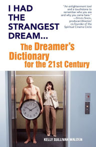 Title: I Had the Strangest Dream...: The Dreamer's Dictionary for the 21st Century, Author: Kelly Sullivan Walden