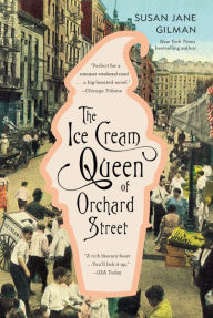 Title: The Ice Cream Queen of Orchard Street: A Novel, Author: Susan Jane Gilman