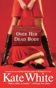 Title: Over Her Dead Body (Bailey Weggins Series #4), Author: Kate White