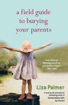 Alternative view 1 of A Field Guide to Burying Your Parents