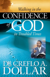 Title: Walking in the Confidence of God in Troubled Times, Author: Creflo Dollar