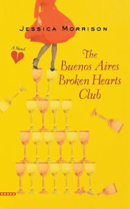 Title: The Buenos Aires Broken Hearts Club, Author: Jessica Morrison