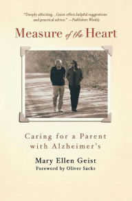 Title: Measure of the Heart: Caring for a Parent with Alzheimer's, Author: Mary Ellen Geist