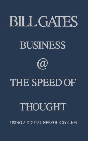 Business @ the Speed of Thought: Succeeding in the Digital Economy