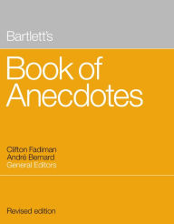Title: Bartlett's Book of Anecdotes, Author: Andre Bernard