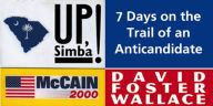 Title: Up, Simba!: 7 Days on the Trail of an Anticandidate, Author: David Foster Wallace