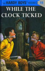 While the Clock Ticked (Hardy Boys Series #11)