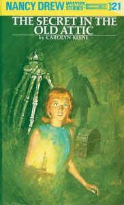 Title: The Secret in the Old Attic (Nancy Drew Series #21), Author: Carolyn Keene