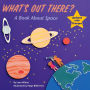 What's Out There?: A Book about Space