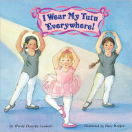 Title: I Wear My Tutu Everywhere!, Author: Wendy Cheyette Lewison