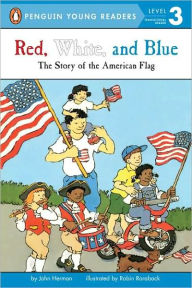 Title: Red, White and Blue: The Story of the American Flag, Author: John Herman