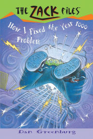 Title: Zack Files 18: How I Fixed the Year 1000 Problem, Author: Dan Greenburg