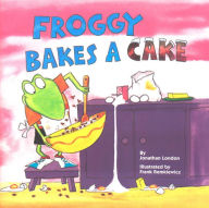 Title: Froggy Bakes a Cake, Author: Jonathan London