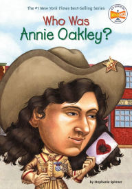 Title: Who Was Annie Oakley?, Author: Stephanie Spinner