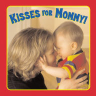 Title: Kisses for Mommy!, Author: Emily Sollinger