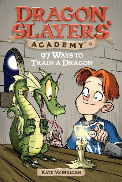 97 Ways to Train a Dragon (Dragon Slayers' Academy Series #9)