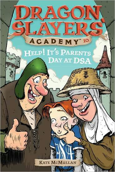 Help! It's Parents Day at DSA (Dragon Slayers' Academy Series #10)