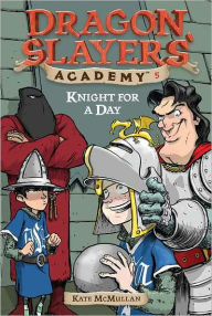 Knight for a Day (Dragon Slayers' Academy Series #5)