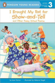 Title: I Brought My Rat for Show-and-Tell and Other Funny School Poems, Author: Joan Horton