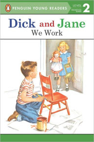 Title: Dick and Jane: We Work, Author: Penguin Young Readers