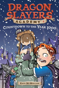 Title: Countdown to the Year 1000 (Dragon Slayers' Academy Series #8), Author: Kate McMullan