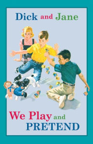 Title: Dick and Jane: We Play and Pretend, Author: Grosset & Dunlap