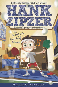 Title: My Secret Life as a Ping-Pong Wizard (Hank Zipzer Series #9), Author: Henry Winkler