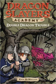 Title: Double Dragon Trouble (Dragon Slayer's Academy Series #15), Author: Kate McMullan